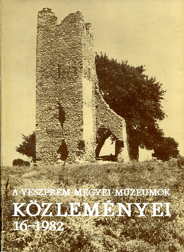 Trcsik Zoltn - Uzsoki Andrs (szerk.) - A Veszprm megyei mzeumok kzlemnyei 16-1982