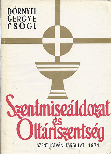 Drnyei-Gergye-Csgl - Szentmiseldozat s Oltriszentsg