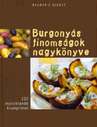 Polgr Anita (szerk.) - Burgonys finomsgok nagyknyve - 222 nycsikland krumplitel