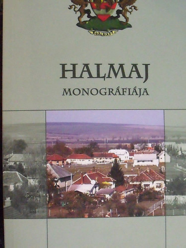 Veres L�szl�-Viga Gyula (szerk.) - Halmaj monogr�fi�ja