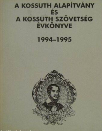 M. Psztor Jzsef (szerk.) - A Kossuth Alaptvny s a Kossuth Szvetsg vknyve 1994-1995
