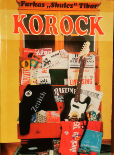 Farkas "Shulcz" Tibor - Korock - fejezetek Nyíregyháza könnyűzenei életéből a negyvenes évektől napjainkig a tangóharmónikától a digitális zónáig