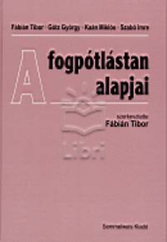 Fbin Tibor (szerk.) - A fogptlstan alapjai