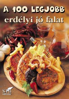 Tor Elza ( szerk.) - A 100 legjobb erdlyi j falat