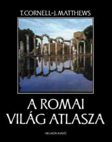 T. Cornell - J. Matthews - A r�mai vil�g atlasza