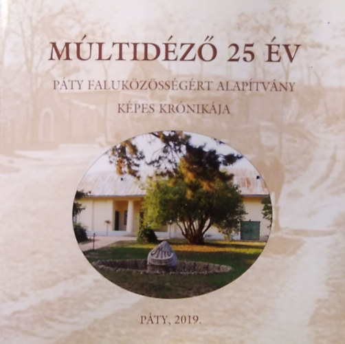 Szab Andrsn szerk., Molnr Klra szerk. - Mltidz 25 v - Pty Falukzssgrt Alaptvny kpes krnikja