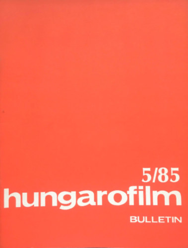 Somogyi Lia (szerk.) - Hungarofilm Bulletin - 1985/5