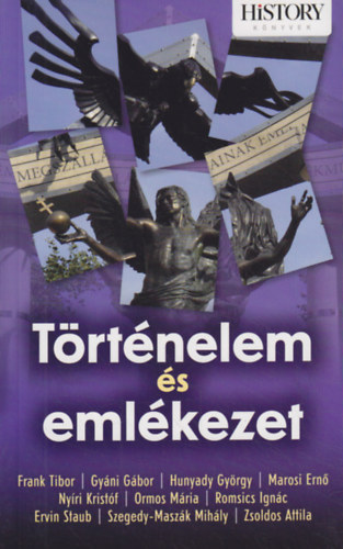 Hunyadi Gyrgy - Trk Lszl (szerk.) - Trtnelem s emlkezet - Egy akadmiai lsszak eladsai