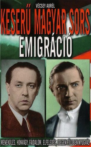 Vcsey Aurl - Keser magyar sors - Emigrci