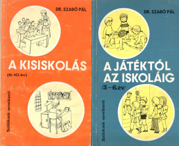 Dr. Szab Pl - 2 db gyermeknevels knyv ( egytt ) 1. A kisiskols ( 6-10. v ) , 2. A jtktl az iskolig ( 3-6. v ) Szlknek- nevelsrl sorozat