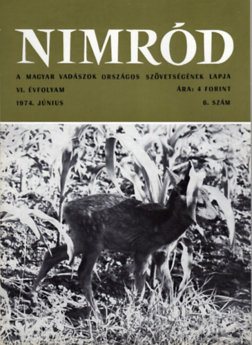 Dr. Karczag Ivn (fszerk.) - Nimrd - Vadszati s vadgazdlkodsi folyirat (VI. vf. 6. szm - 1974. jnius)