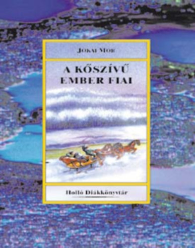 J�kai M�r - A k�sz�v� ember fiai Holl� Di�kk�nyvt�r