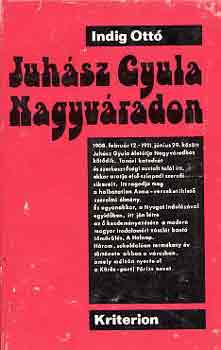 Indig Ott� - Juh�sz Gyula Nagyv�radon