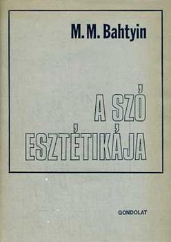 M.M. Bahtyin - A sz eszttikja
