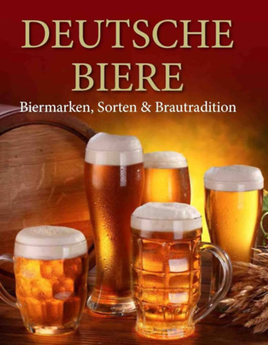 Deutsche Biere - Biermarken, Sorten & Brautradition