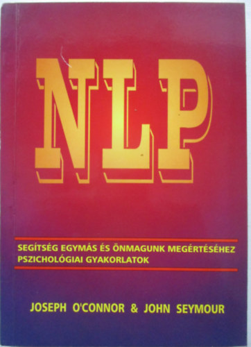 O'Connor-Seymour - NLP-seg�ts�g egym�s �s �nmagunk meg�rt�s�hez, pszichol�gia gyakorlatok