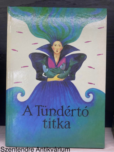 Dr. Timaffy Lszl, Szerk.: Simonits Mria - A Tndrt titka (Elek Lvia rajzaival) (Sajt kppel)