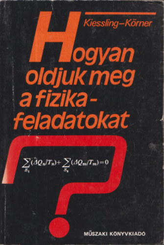 Gnther Kiessling - Wolfgang Krner - Hogyan oldjuk meg a fizikafeladatokat?