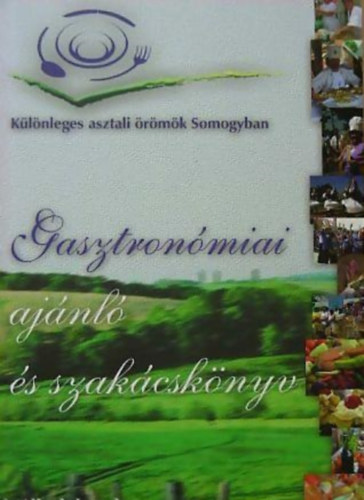 Gasztronmiai ajnl s szakcsknyv - Klnleges asztali rmk Somogyban