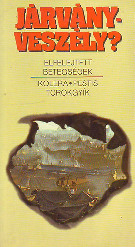 Zsigovits Edit - J�rv�nyvesz�ly? - elfelejtett betegs�gek (kolera, pestis, torokgy�k)