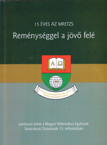 Nagy Lenke (szerk.) - Remnysggel a jv fel - 15 ves a MRETZS