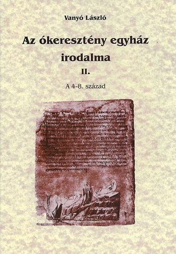 Vanyó László - Az ókeresztény egyház irodalma II. - A 4-8. század