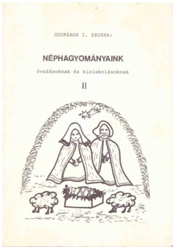 Gyopros I. Zsuzsa - Nphagyomnyaink vodsoknak s kisiskolsoknak II.