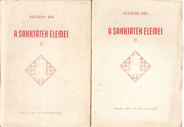 Asztalos Lajos, Bán Jenő - A sakkjáték elemei I. és II. (2 db. kötet)