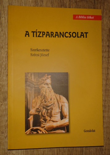 Sz�csi J�zsef szerk. - A t�zparancsolat (A Biblia titkai)