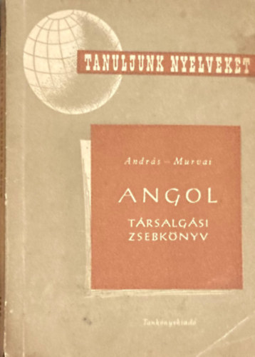 Andrs Lszl; Murvai Mrta - Angol trsalgsi zsebknyv (Tanuljunk nyelveket!)