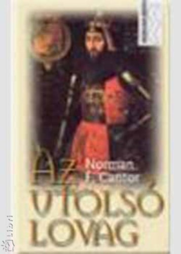 Cantor F. Norman - Az utolsó lovag