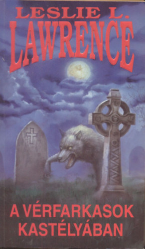 Szerz� Leslie L. Lawrence Szerkeszt� Halmos Ferenc - A v�rfarkasok kast�ly�ban      - teljes kiad�s