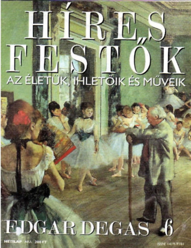 Stephen Rose (szerk.) - Hres festk (Az letk, ihletik s mveik) 6. szm - Edgar Degas