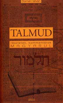 Domn Istvn - Talmud - Rszletek, kommentrok magyarul (A Babilniai Talmud)