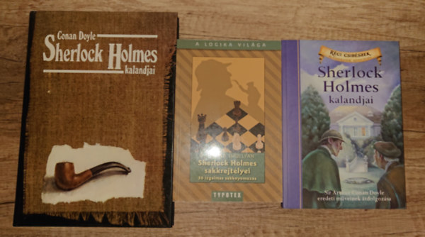 Arthur Conan Doyle, Raymond Smullyan - 3 Sherlock Holmes-k�tet: Sherlocck Holmes kalandjai, Sherlock Holmes sakkrejt�lyei, Sherlock Holmes kalandjai
