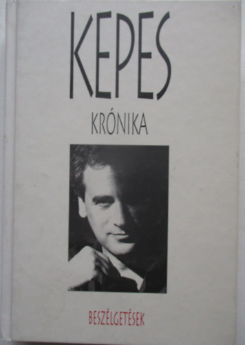 Kepes Andr�s - Kepes Kr�nika - Besz�lget�sek