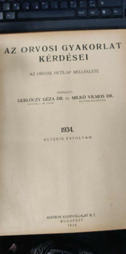 Dr. Gerl�czy G�za, Dr. Milk� Vilmos - Az orvosi gyakorlat k�rd�sei - Az orvosi hetilap mell�klete 1934. hetedik �vfolyam