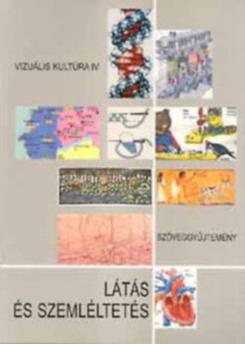 B�lv�nyos Huba (szerkeszt�) - Vizu�lis kult�ra IV. - L�t�s �s szeml�ltet�s. Sz�veggy�jtem�ny