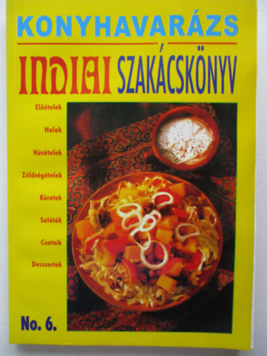 Justh Szilvia (szerk.) - Konyhavarzs no. 6.: Indiai szakcsknyv