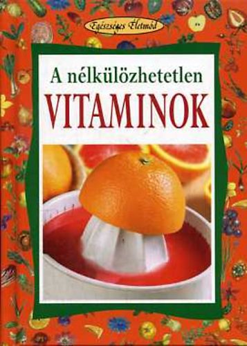 Angela Maria Mauri - A nlklzhetetlen vitaminok