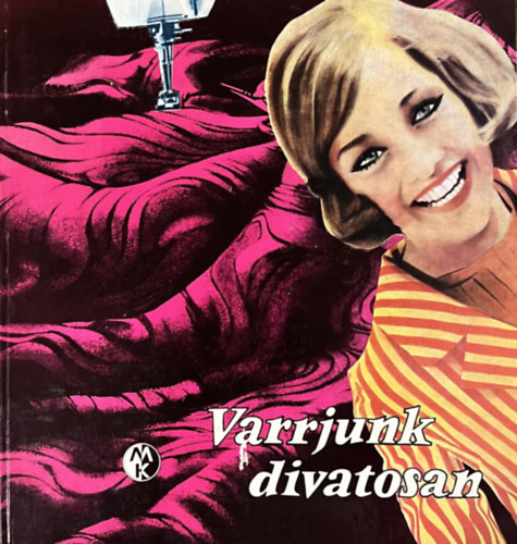 Dr. Péter Ferencné; Hárs Imréné; Bakonyi Antalné - Varrjunk divatosan (női ruhák)