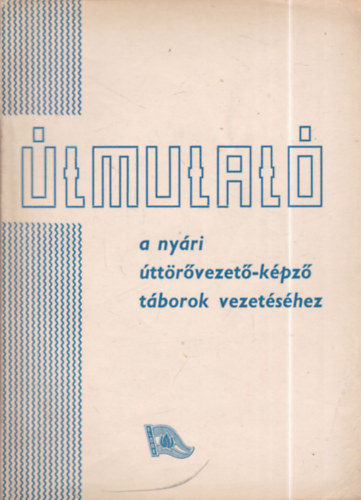 Útmutató a nyári úttörővezető-képző táborok vezetéséhez