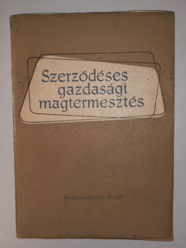 Dr. So�s G�bor, Pint�r Andr�s - Szerz�d�ses gazdas�gi magtermeszt�s
