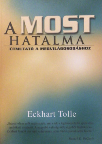 Eckhart Tolle - A MOST hatalma - Útmutató a megvilágosodáshoz