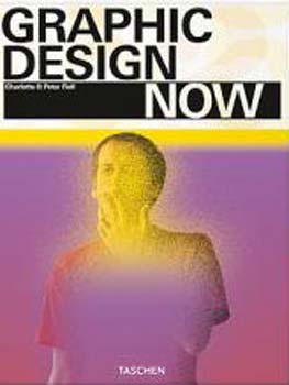 Charlotte Fiell; Peter Fiell - Graphic Design Now! (angol-francia-nmet nyelv)