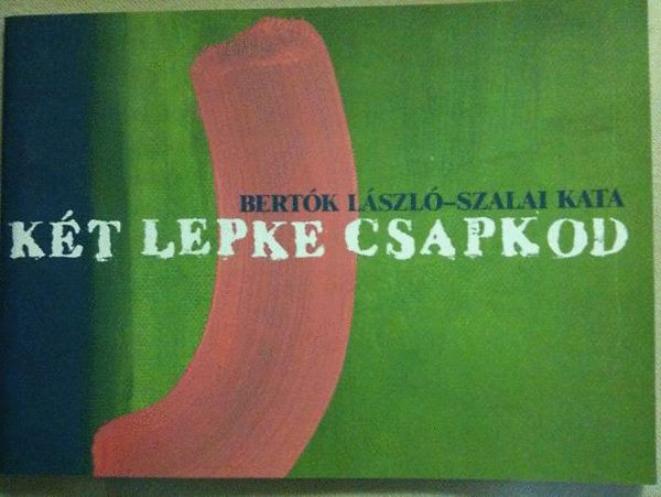 Bertk Lszl, Szalai Kata - Kt lepke csapkod - Szmozott 343/500 --- A kt szerz dedikcijval