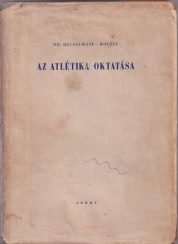 Dr. Bcsalmsi-Koltai - Az atltika oktatsa