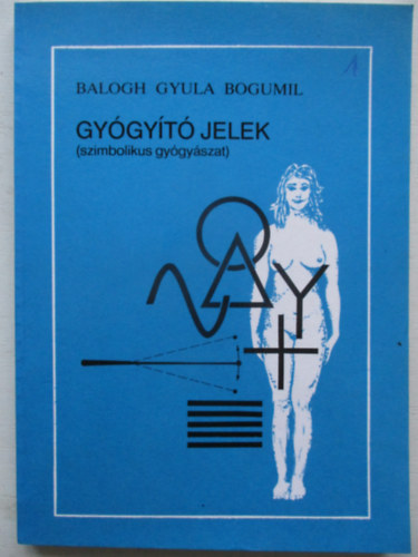 Balogh Gyula Bogumil - Gy�gy�t� jelek (szimbolikus gy�gy�szat)