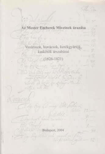 H. Csuks Gyrgyi (szerk.) - Az Mester Emberek Mveinek razsa - Vasrosok, kovcsok, kerkgyrtk, kasktk rszabsi