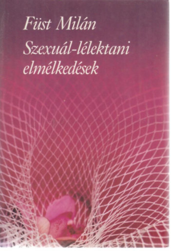 Füst Milán - Szexuál-lélektani elmélkedések